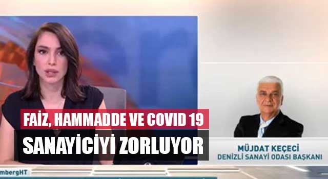 Başkan Keçeci, Faiz, Hammadde ve Covıd 19 Sanayiciyi Zorluyor