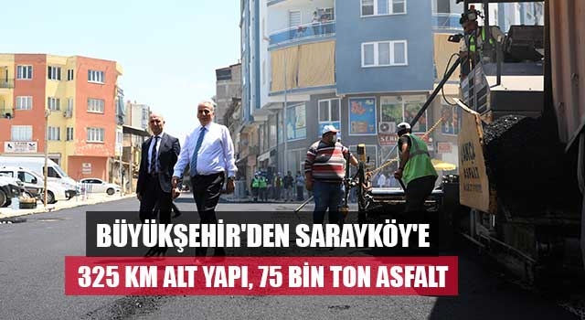 Büyükşehir'den Sarayköy'e  325 km alt yapı, 75 bin ton asfalt