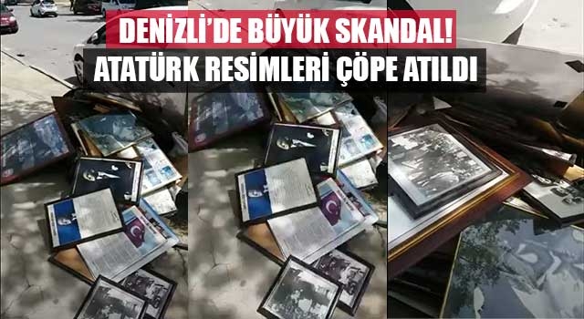 Denizli’de büyük skandal! Atatürk resimleri çöpe atıldı