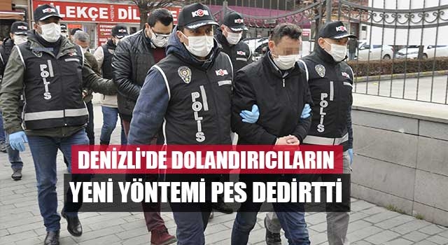 Denizli'de dolandırıcıların yeni yöntemi pes dedirtti