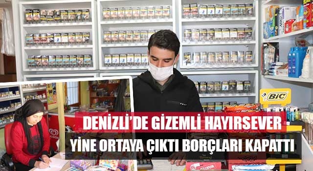 Denizli’de gizemli hayırsever yine ortaya çıktı borçları kapattı
