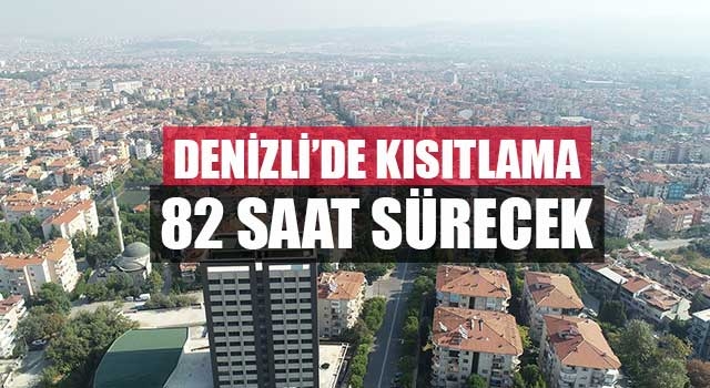 Denizli’de kısıtlama 82 saat sürecek
