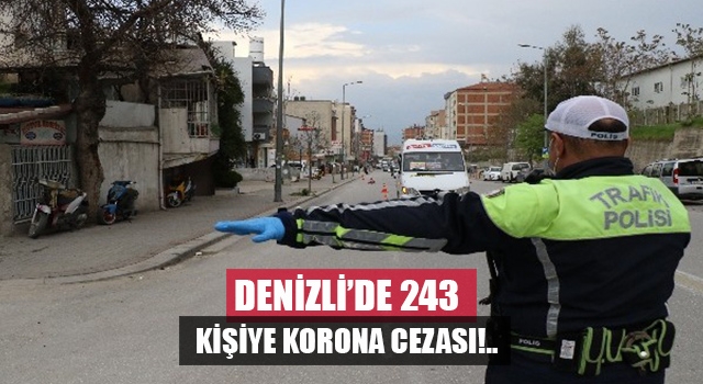 Denizli'de korona denetimlerine takılan 243 kişiye 218 bin lira ceza