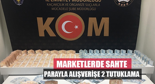 Denizli’de marketlerde sahte parayla alışveriş yapan 2 kişi tutuklandı