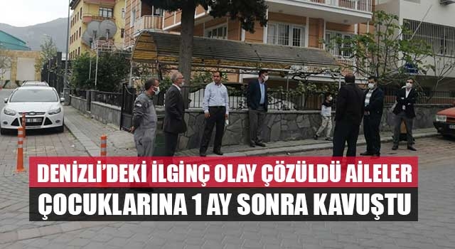 Denizli’deki ilginç olay çözüldü aileler çocuklarına 1 ay sonra kavuştu