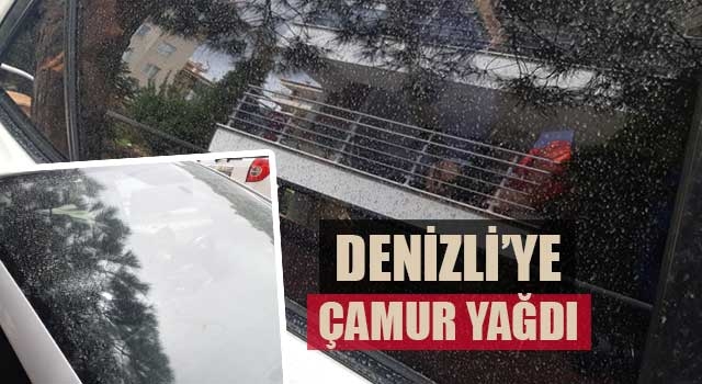 Denizli'ye çamur yağdı