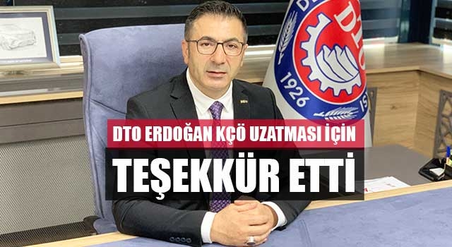DTO Erdoğan KÇÖ Uzatması İçin Teşekkür Etti