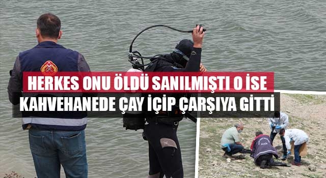 Herkes onu öldü sanılmıştı o ise kahvehanede çay içip çarşıya gitti