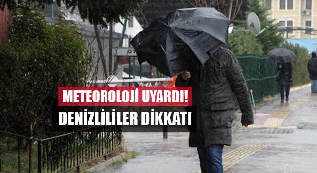 Meteoroloji uyardı Denizlililer dikkat!