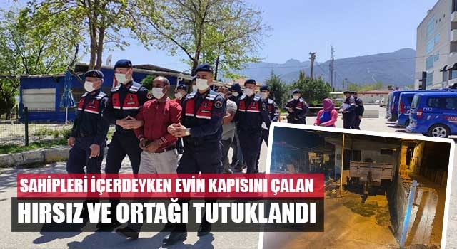 Sahipleri içerdeyken evin kapısını çalan hırsız ve ortağı tutuklandı