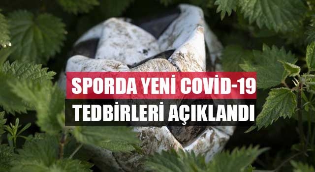 Sporda Yeni Covid-19 Tedbirleri açıklandı