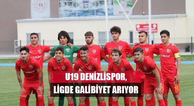 U19 Denizlispor, ligde galibiyet arıyor