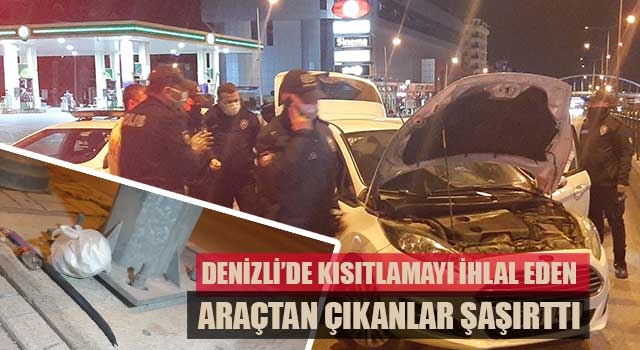 Yasak saatte gezen şüpheli araçtan çıkanlar pes dedirtti
