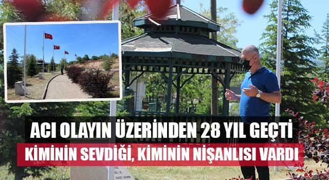 Acı olayın üzerinden 28 yıl geçti Kiminin sevdiği, kiminin nişanlısı vardı