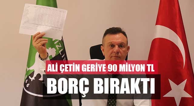 Ali Çetin geriye 90 milyon TL borç bıraktı