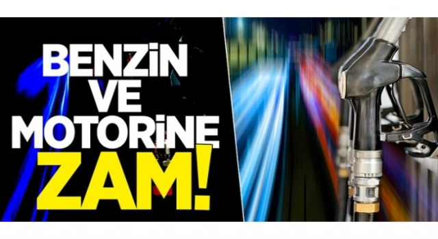 Benzin ve motorine zam geldi!