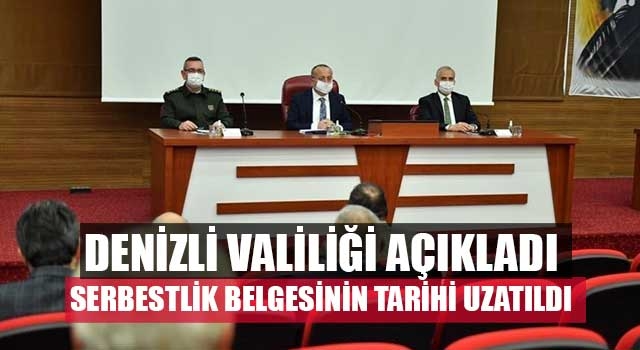 Denizli valiliği açıkladı serbestlik belgesinin tarihi uzatıldı