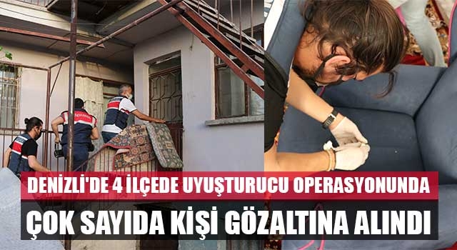 Denizli'de 4 ilçede uyuşturucu operasyonunda çok sayıda kişi gözaltına alındı