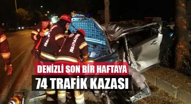 Denizli’de son 1 haftada 74 trafik kazası meydana geldi