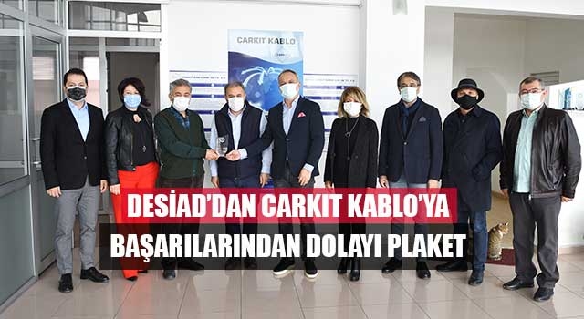 DESİAD’dan Carkıt Kablo’ya başarılarından dolayı plaket