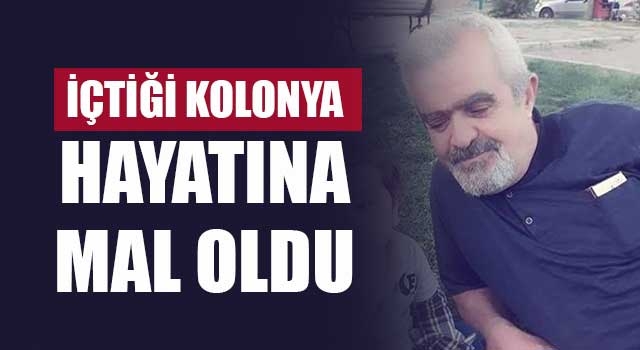 İçtiği kolonya hayatına mal oldu