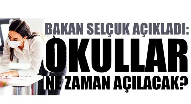 Milli Eğitim Bakanı Ziya Selçuk, okulların açılacağı tarihi açıkladı