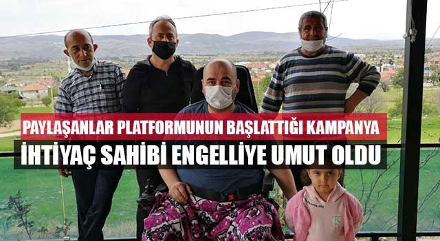 Paylaşanlar Platformunun başlattığı kampanya ihtiyaç sahibi engelliye umut oldu