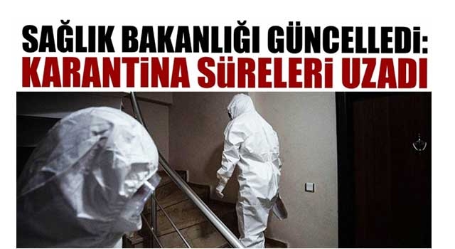 Sağlık Bakanlığı güncelledi: Karantina süreleri uzadı
