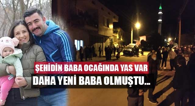 Şehidin Baba Ocağında Yas Var Daha Yeni Baba Olmuştu...