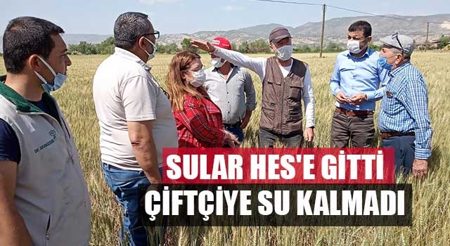 Sular hes'e gitti çiftçiye su kalmadı