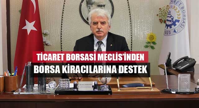 Ticaret Borsası Meclis’inden Borsa Kiracılarına Destek