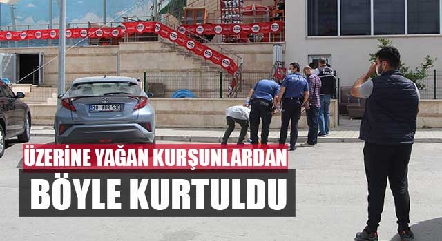 Üzerine yağan kurşunlardan  böyle kurtuldu