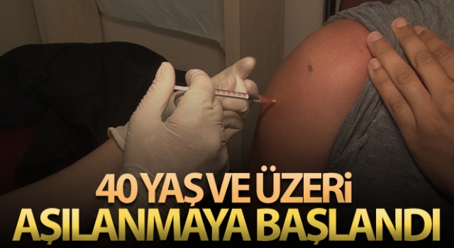 40 yaş ve üzeri korona virüs aşısı başladı