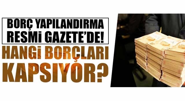 Borç yapılandırma Resmi Gazete'de! Hangi borçları kapsıyor?