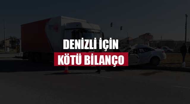 Denizli'de geçen yıl karayolları kan gölüne döndü! İşte korkunç istatistik