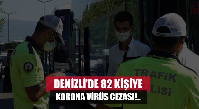 Denizli'de 82 kişiye korona virüs cezası