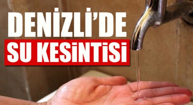 Denizli’de Aktepe Mahallesi'nde Su Kesintisi