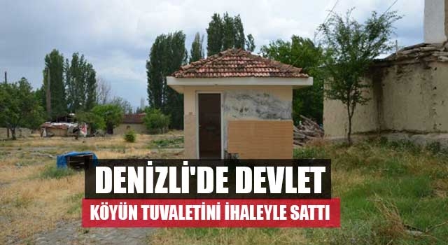 Denizli'de devlet köyün tuvaletini ihaleyle sattı