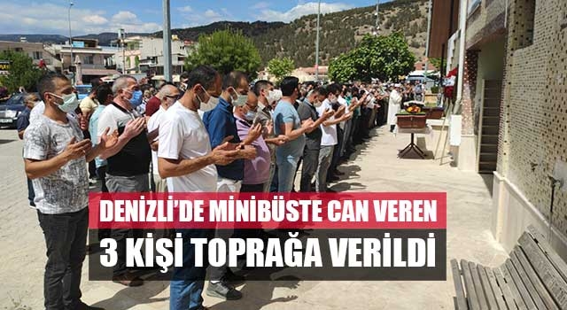 Denizli'de kazada can veren 3 kişi toprağa verildi
