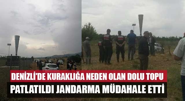 Denizli'de kuraklığa neden olan dolu topu patlatıldı jandarma müdahale etti