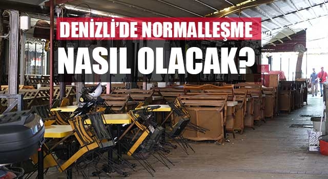 Denizli'de normalleşme nasıl olacak Denizli Valiliği yeni normalleşme kararlarını duyurdu