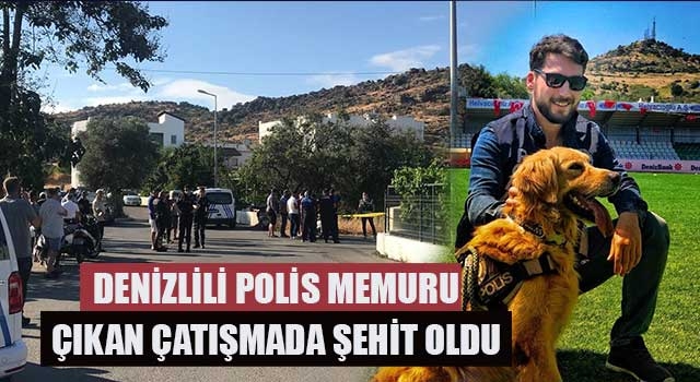 Denizlili Polis memuru Ercan Yangöz çıkan çatışmada şehit oldu