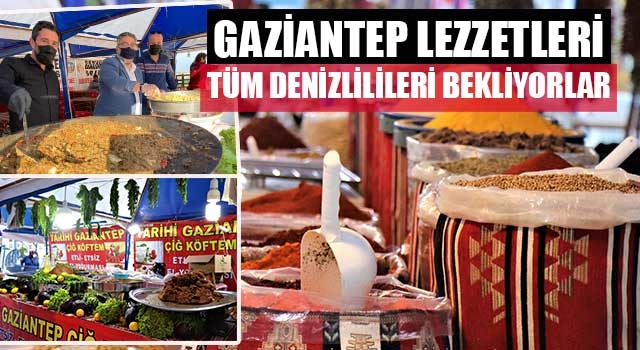 Gaziantep lezzetleri tüm Denizlilileri bekliyorlar