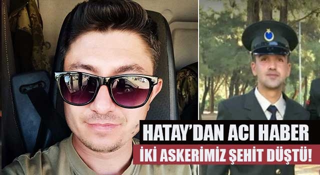 Halit Altun ve Necati Yatkak şehit düştü