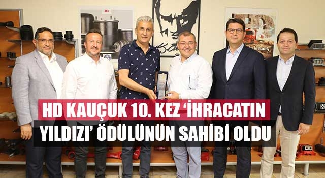 Hd kauçuk 10. Kez ‘ihracatın yıldızı’ ödülünün sahibi oldu