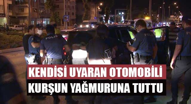 Kendisi uyaran otomobili kurşun yağmuruna tuttu