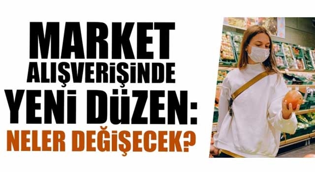 Market alışverişinde yeni düzen: Neler değişecek?