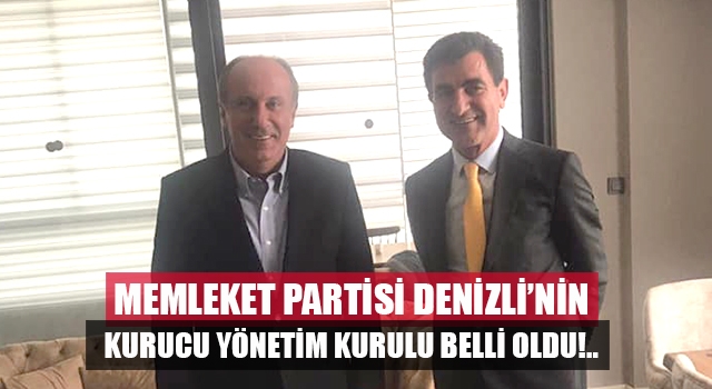 Memleket Partisi Denizli’nin kurucu yönetim kurulu belli oldu
