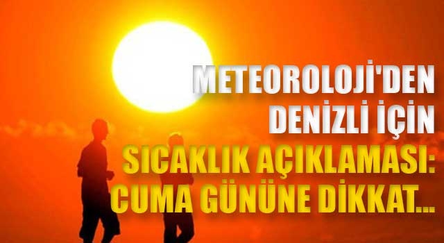 Meteoroloji'den Denizli için sıcaklık açıklaması: Cuma gününe dikkat...
