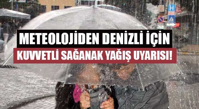 Meteoroloji'den yağış uyarısı! Denizli’de hava nasıl olacak?